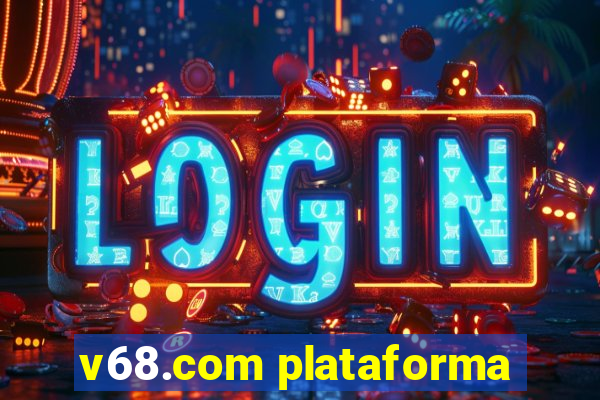 v68.com plataforma